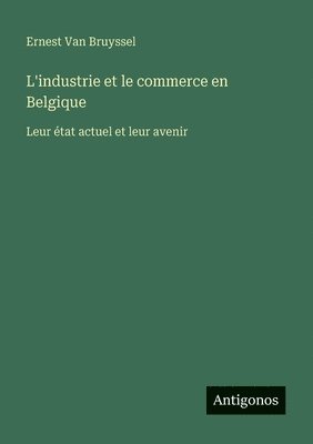 bokomslag L'industrie et le commerce en Belgique
