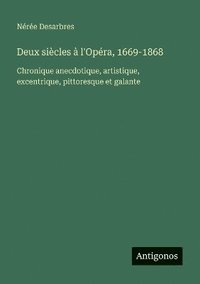 bokomslag Deux siècles à l'Opéra, 1669-1868