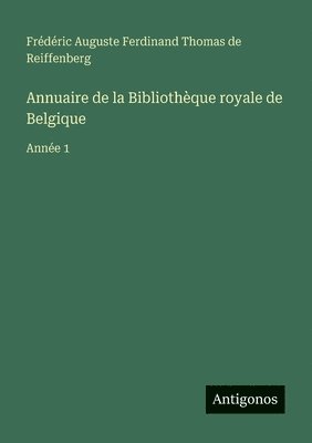 bokomslag Annuaire de la Bibliothèque royale de Belgique: Année 1