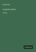bokomslag Le garde-chasse: Tome 2