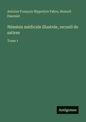 bokomslag Némésis médicale illustrée, recueil de satires