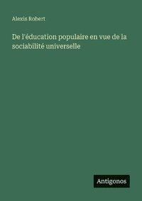 bokomslag De l'éducation populaire en vue de la sociabilité universelle