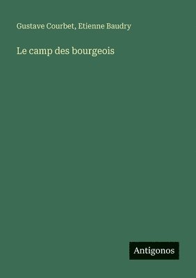 Gustave Courbet, Etienne Baudry - camp des bourgeois, Häftad