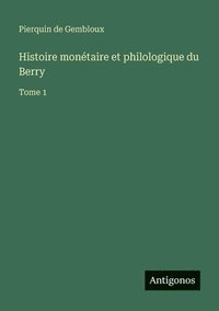 bokomslag Histoire monétaire et philologique du Berry