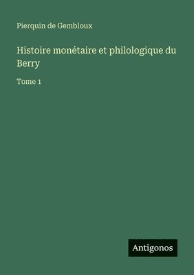 bokomslag Histoire monétaire et philologique du Berry
