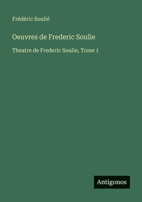 bokomslag Oeuvres de Frederic Soulie