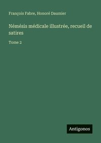 bokomslag Némésis médicale illustrée, recueil de satires: Tome 2
