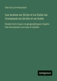 bokomslag Les Arabes en Sicile et en Italie les Normands en Sicilie et en Italie