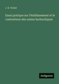 bokomslag Essai pratique sur l'établissement et le contentieux des usines hydrauliques