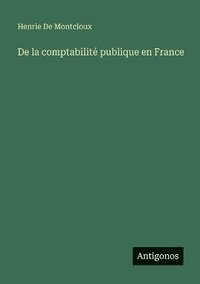 bokomslag De la comptabilité publique en France