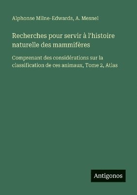 bokomslag Recherches pour servir à l'histoire naturelle des mammifères