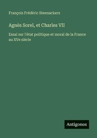 bokomslag Agnès Sorel, et Charles VII