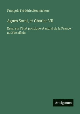 bokomslag Agnès Sorel, et Charles VII