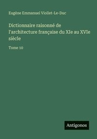 bokomslag Dictionnaire raisonné de l'architecture française du XIe au XVIe siècle