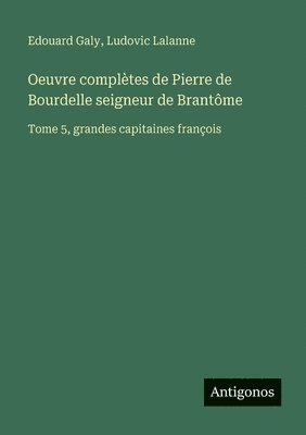 bokomslag Oeuvre complètes de Pierre de Bourdelle seigneur de Brantôme