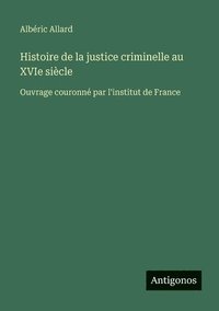 bokomslag Histoire de la justice criminelle au XVIe siècle