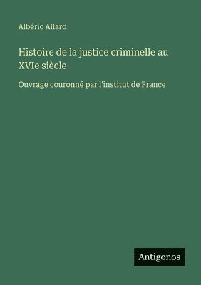 bokomslag Histoire de la justice criminelle au XVIe siècle