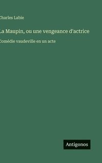 bokomslag Maupin, ou une vengeance d'actrice