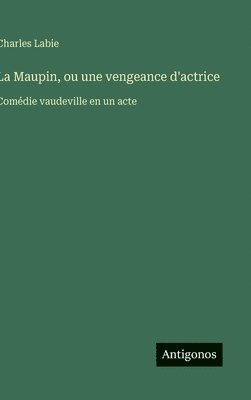 bokomslag Maupin, ou une vengeance d'actrice