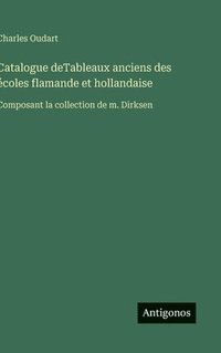 bokomslag Catalogue deTableaux anciens des écoles flamande et hollandaise:Composant la collection de m. Dirksen