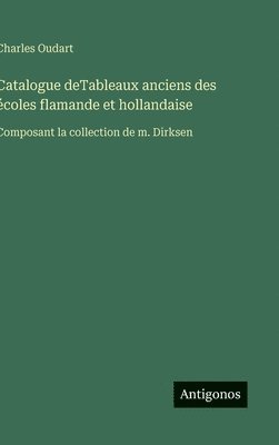 bokomslag Catalogue deTableaux anciens des écoles flamande et hollandaise:Composant la collection de m. Dirksen