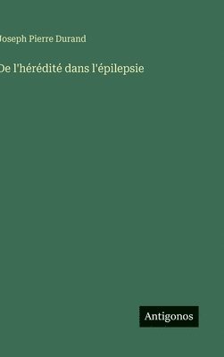 bokomslag De l'hérédité dans l'épilepsie