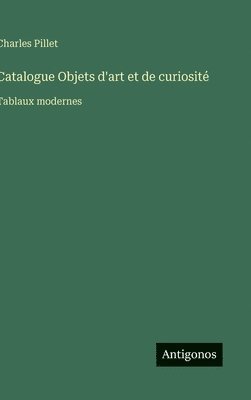 bokomslag Catalogue Objets d'art et de curiosité:Tablaux modernes