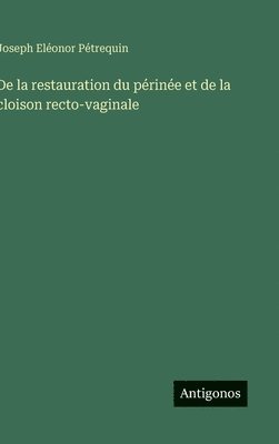 bokomslag De la restauration du périnée et de la cloison recto-vaginale