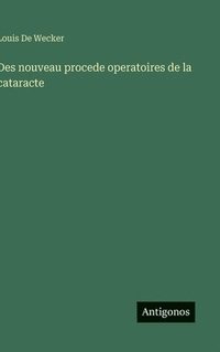 bokomslag Des nouveau procede operatoires de la cataracte