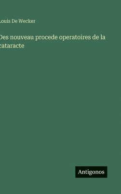 bokomslag Des nouveau procede operatoires de la cataracte
