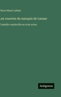 bokomslag Les roueries du marquis de Lansac