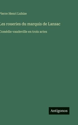 bokomslag Les roueries du marquis de Lansac