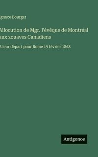 bokomslag Allocution de Mgr. l'évêque de Montréal aux zouaves Canadiens