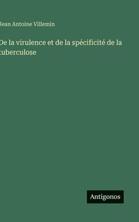 bokomslag De la virulence et de la spécificité de la tuberculose