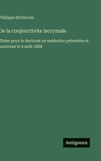 bokomslag De la conjonctivite lacrymale