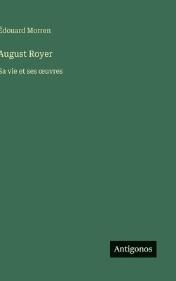 bokomslag August Royer: Sa vie et ses oeuvres