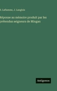 bokomslag Réponse au mémoire produit par les prétendus seigneurs de Mingan