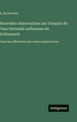 bokomslag Nouvelles observations sur l'emploi de l'eau thermale sulfureuse de Schinznach