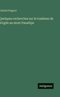 bokomslag Quelques recherches sur le tombeau de Virgile au mont Pausilipe