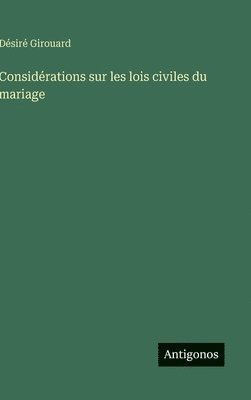 Désiré Girouard - Considérations sur les lois civiles du mariage, Inbunden