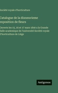 bokomslag Catalogue de la dixneuvieme exposition de fleurs