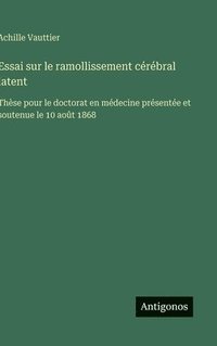 bokomslag Essai sur le ramollissement cérébral latent