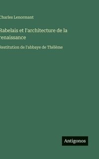 bokomslag Rabelais et l'architecture de la renaissance: Restitution de l'abbaye de Thélème