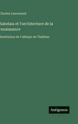 bokomslag Rabelais et l'architecture de la renaissance: Restitution de l'abbaye de Thélème