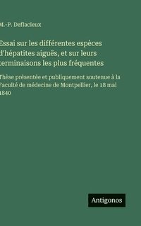 bokomslag Essai sur les différentes espèces d'hépatites aiguës, et sur leurs terminaisons les plus fréquentes