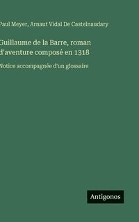 bokomslag Guillaume de la Barre, roman d'aventure composé en 1318