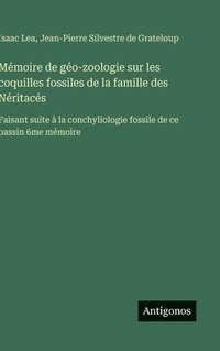 bokomslag Mémoire de géo-zoologie sur les coquilles fossiles de la famille des Néritacés