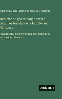 bokomslag Mémoire de géo-zoologie sur les coquilles fossiles de la famille des Néritacés