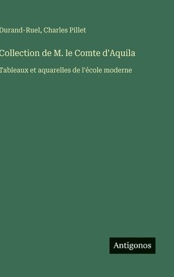 Charles Pillet, Durand-Ruel - Collection de M. le Comte d'Aquila, Inbunden