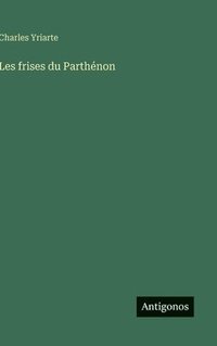 bokomslag Les frises du Parthénon